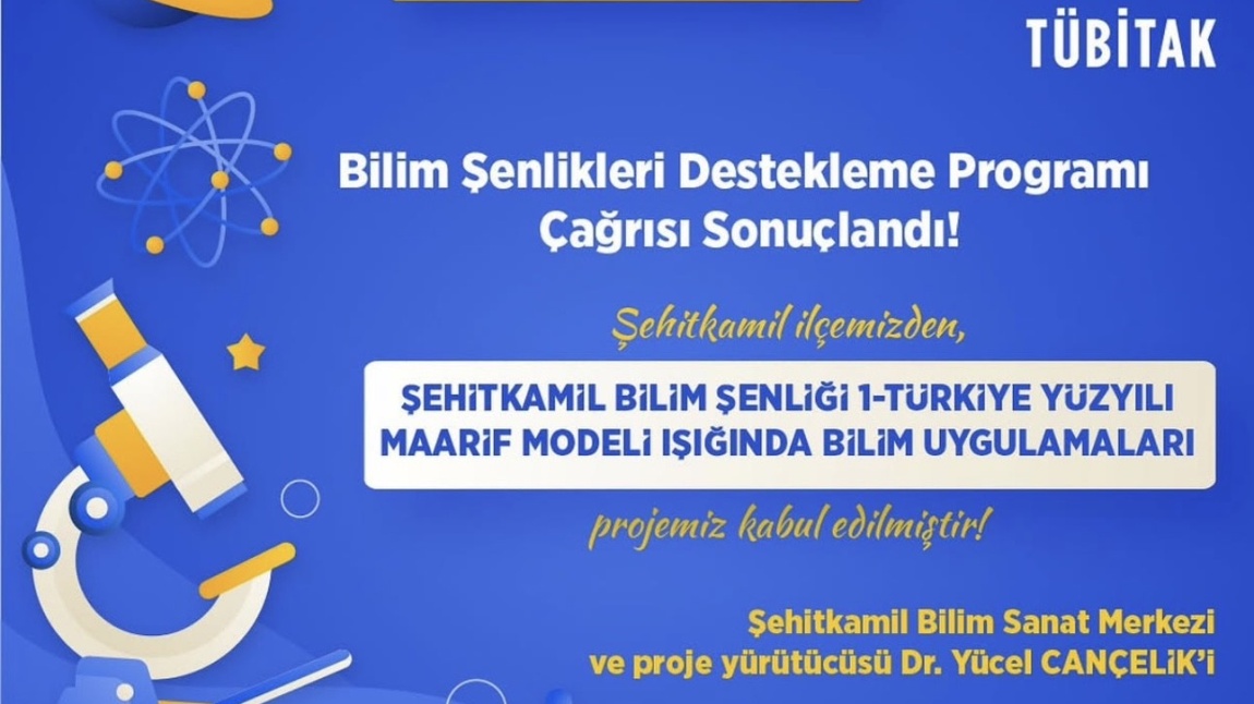 TÜBİTAK 4007 Bilim Şenlikleri Destekleme Programı kapsamında “Şehitkamil Bilim Şenliği 1 - Türkiye Yüzyılı Maarif Modeli Işığında Bilim Uygulamaları” adlı projemiz desteklenmeye hak kazanmıştır!